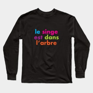 LE SINGE EST DANS L'ARBRE - 1980s 'O' Level French Lessons Long Sleeve T-Shirt